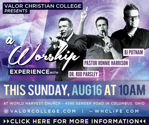 Valor Christian College Presents: A Worship Experience with Dr. Rod Parsley, Pastor Ronnie Harrison, BJ Putnam.  This Sunday, August 16 at 10am at World Harvest Church.