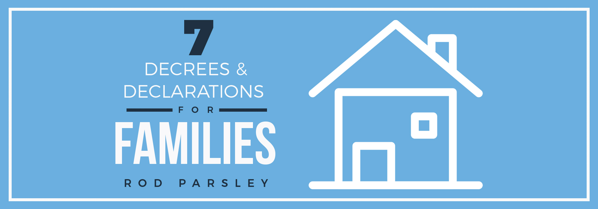 7 Decrees & Declarations for Families