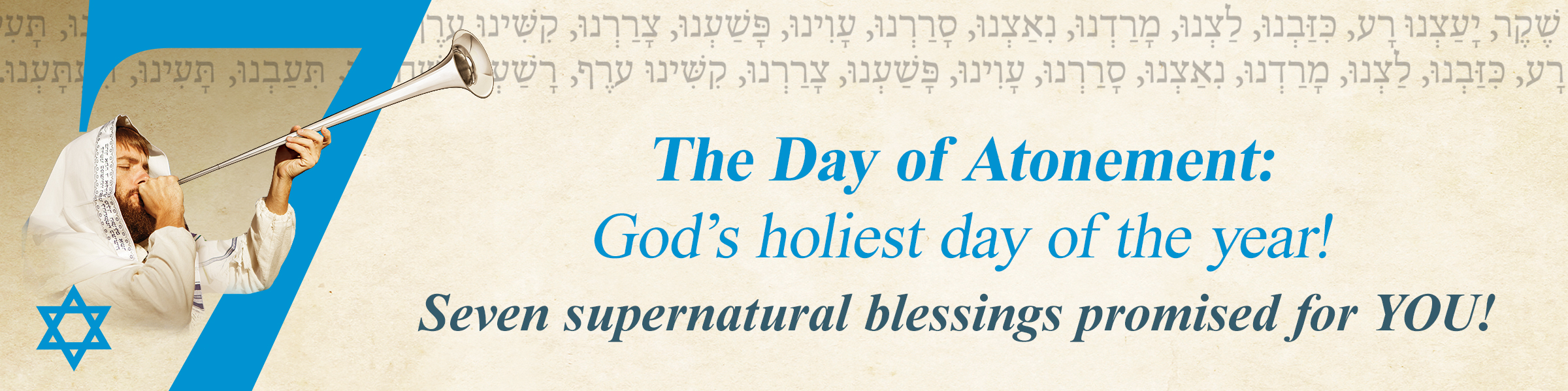 The Day of Atonement: God's Holiest Day of the Year! Seven supernatural blessings promised for YOU!