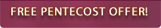 Free Pentecost Offer!