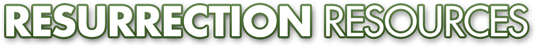 Resurrection Resources