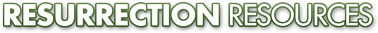 Resurrection Resources