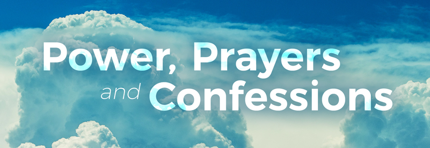 Power, Prayers and Confessions