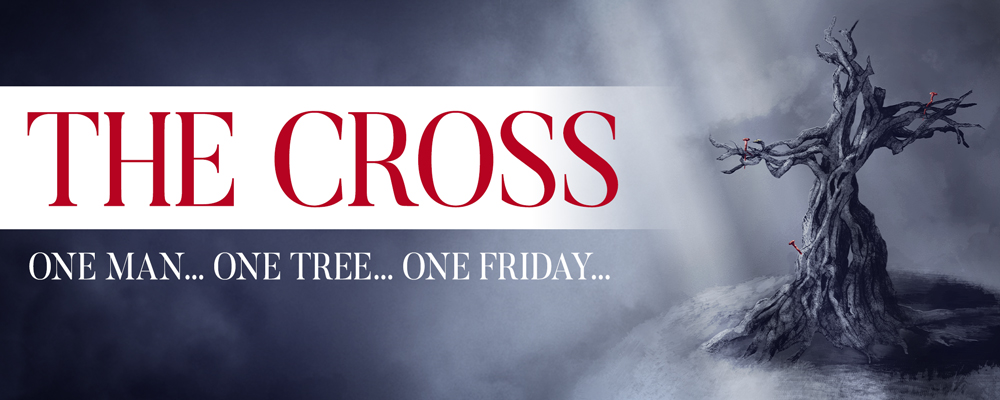 The Cross: One Man … One Tree … One Friday … 