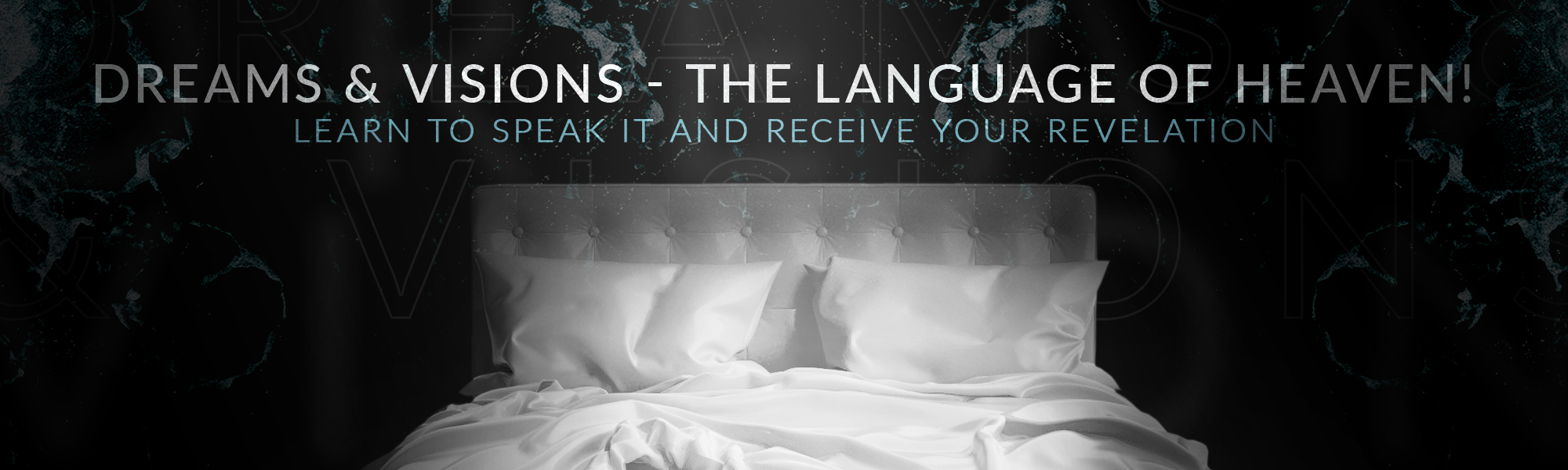 Dreams & Visions - The Language of Heaven! Learn to speak it and receive your revelation