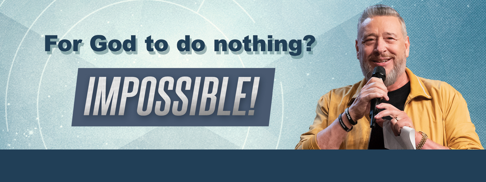 For God to do nothing? IMPOSSIBLE!
