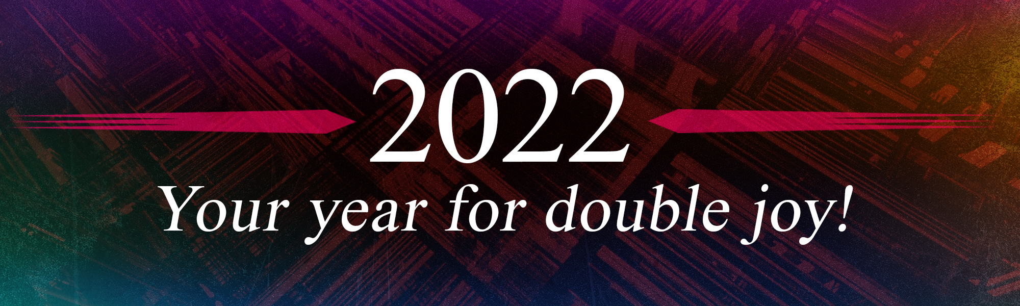 2022 Your year for double joy!