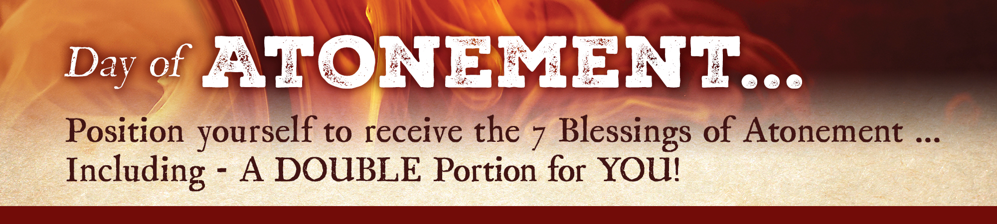 Day of Atonement... Position yourself to receive the 7 Blessings of Atonement... Including - A DOUBLE Portion for YOU!
