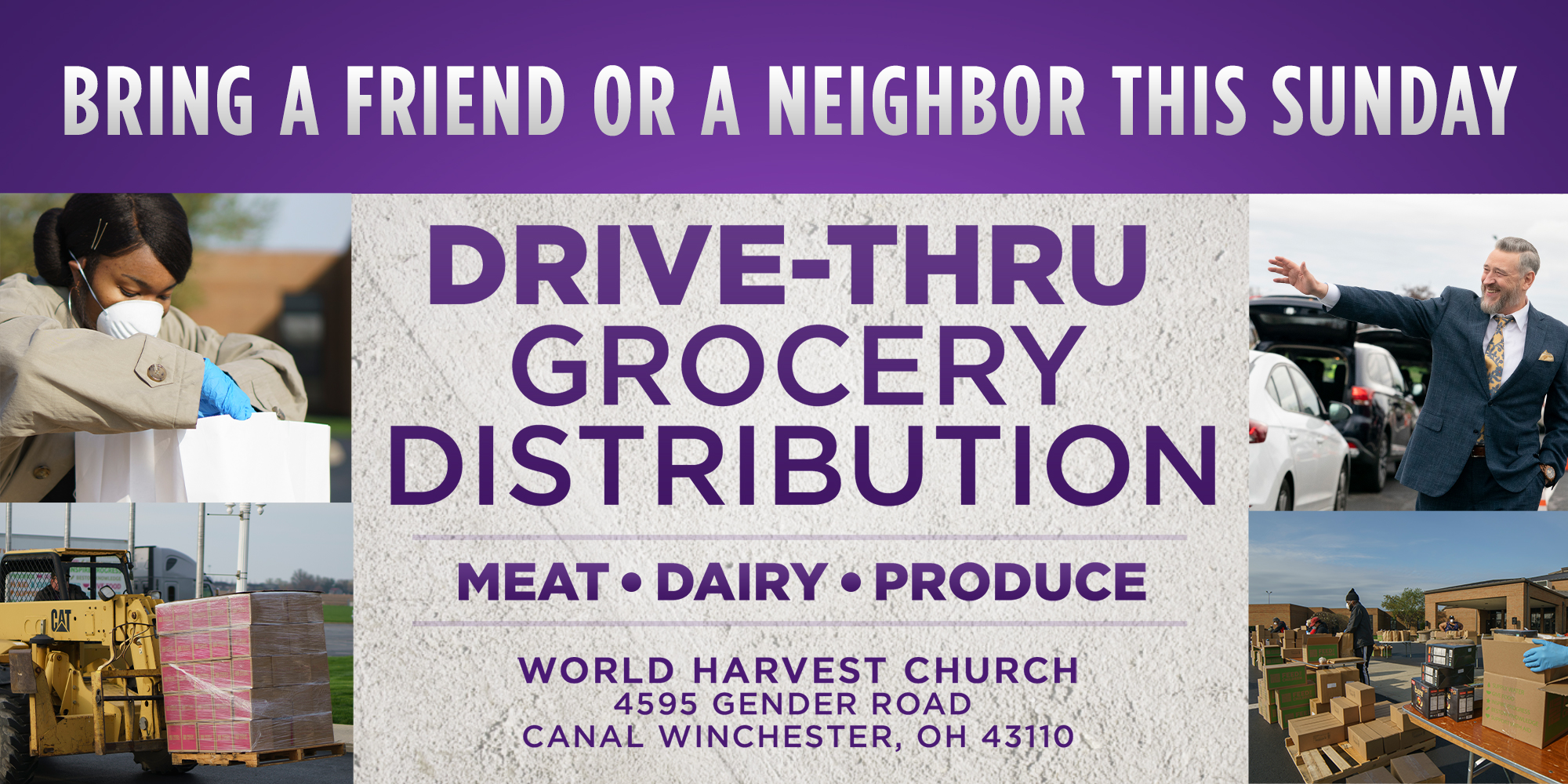 Bring a Friend or a Neighbor This Sunday Drive-Thru Grocery Distribution Meat, Dairy, Produce. World Harvest Church 4595 Gender Road Canal Winchester, OH 43110