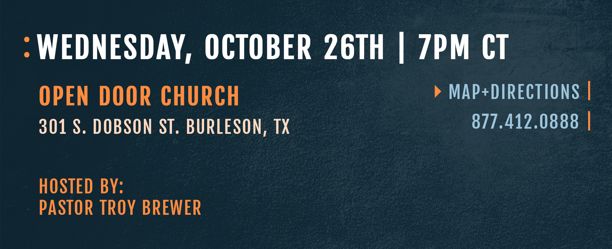 Wednesday, October 26th 7:00 pm CT Open Door Church 301 S. Dobson St. Burleson, Texas Map and + Directions 877.412.0888