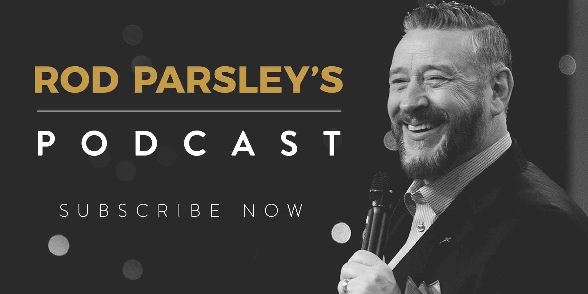 Rod Parsley's Podcast Subscribe Now