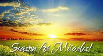 This is your season for miracles!