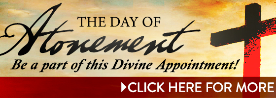 The Day Of Atonement - Be a part of this Divine Appointment! | Click Here for More